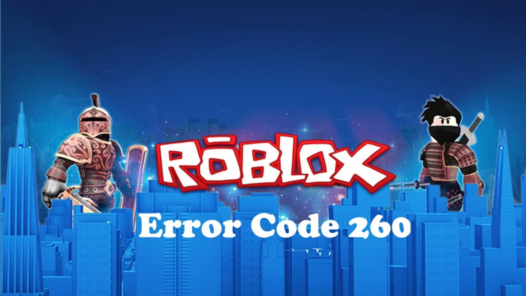 Roblox Error Code 260 How To Fix Connection Error 2021 - error code 260 roblox solucion