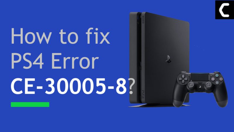 PS4 Error CE-30005-8 | Cannot Start the Application [2020 FIX]