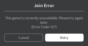 Roblox error code 517 This game is currently unavailable. Please try again later. (Error Code: 517)