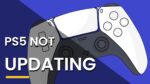 Why is PS5 Not Updating? Won't Update Latest Version? [FIX]