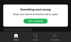 Spotify down Something went wrong: Check your internet connection and try again