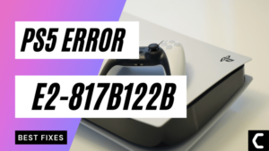 How To Fix PS5 Error E2-817B122B