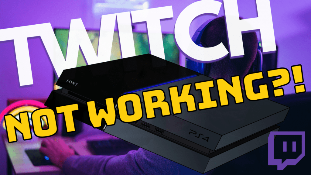 Twitch not working on PS4? Error Code 77b8c8a0 [FIXED]