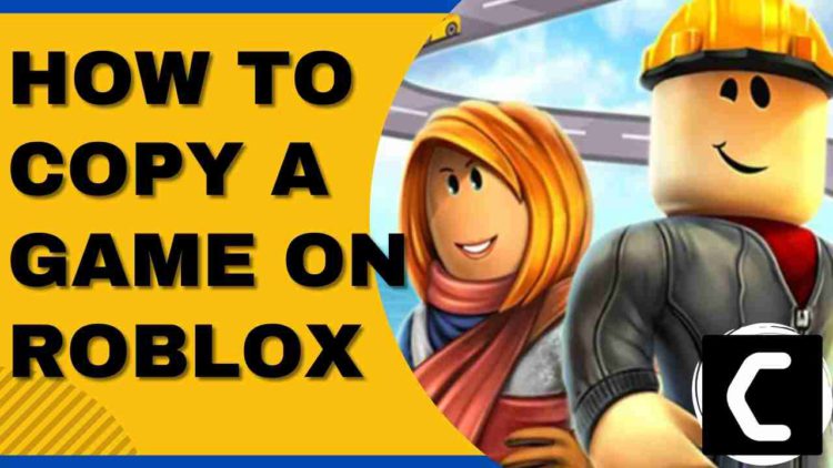 HOW TO COPY A GAME ON ROBLOX