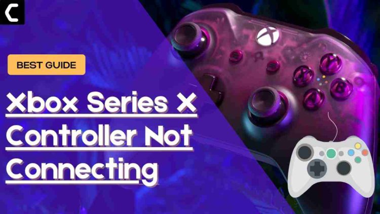 Xbox Series X Controller Not Connecting? BEST FIX [2021]