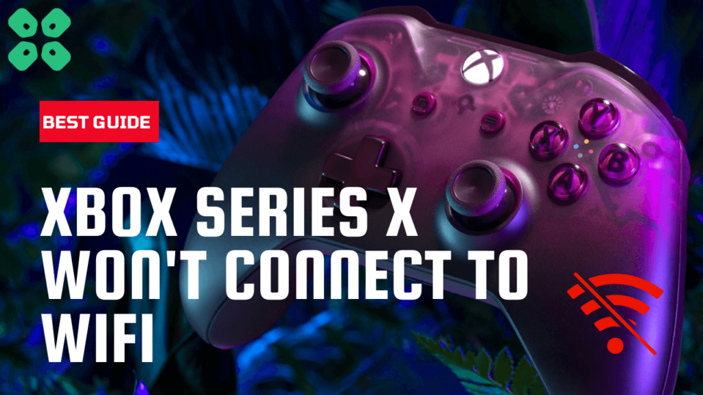 9 Easiest Ways To Fix Xbox Series X/S Won't Connect To WiFi