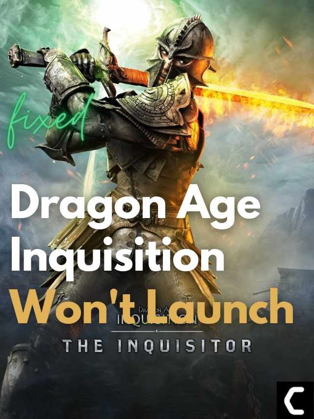 Dragon Age Inquisition Won’t Launch? Not Launching 2021