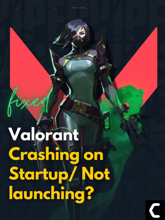 Valorant Crashing on Startup/ Not launching? BEST FIX