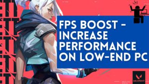 valorant fps boost,valorant fps boost low end pc,low end pc valorant,valorant settings for fps