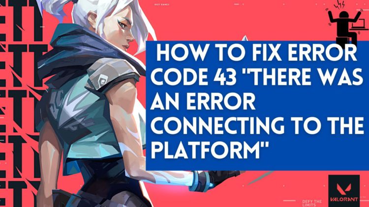 Valorant Error Code 43,there was an error connecting to the platform valorant,how to fix valorant error 43
