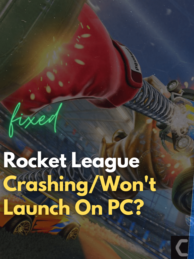 Rocket League Crashing Won t Launch On PC Best Fix The CPU Guide