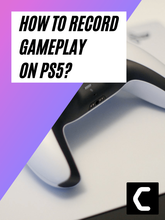 How To Record Gameplay On PS5? 1080 at 60 fps?