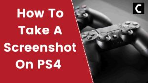 How To Take A Screenshot On PS4