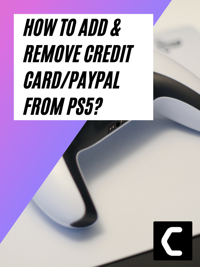 How to Add & Remove Credit Card/PayPal From PS5?