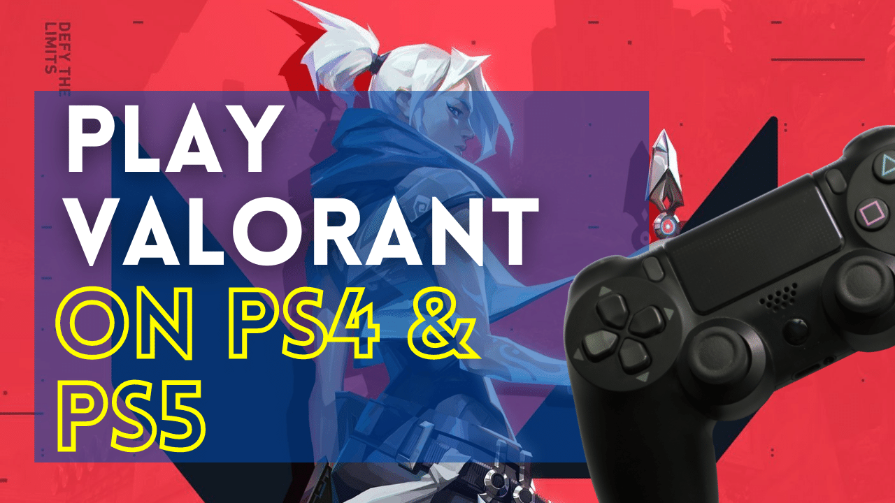 Valorant On Ps4 And Ps5 How To Download Play 2021 Guide