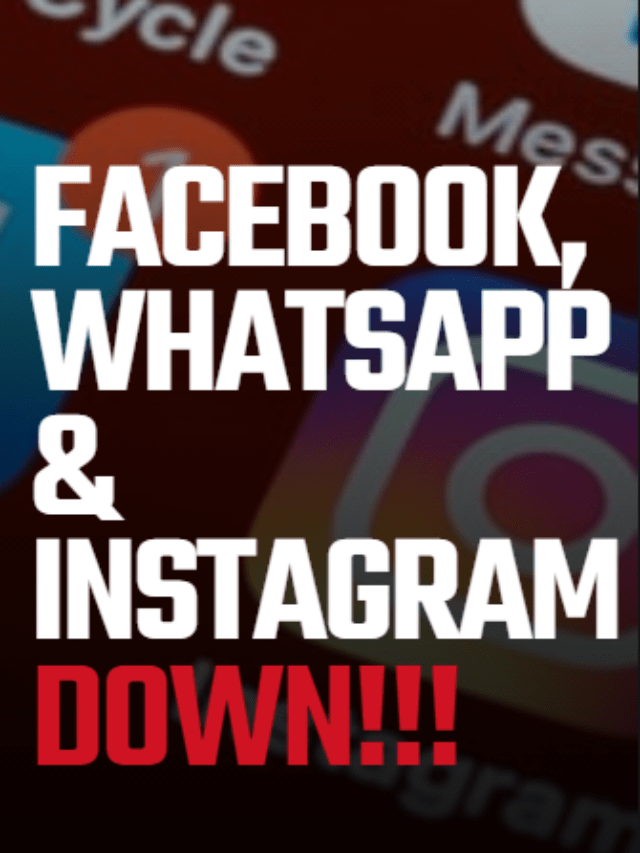 FACEBOOK, WHATSAPP & INSTAGRAM DOWN: Suffer Global Outage!
