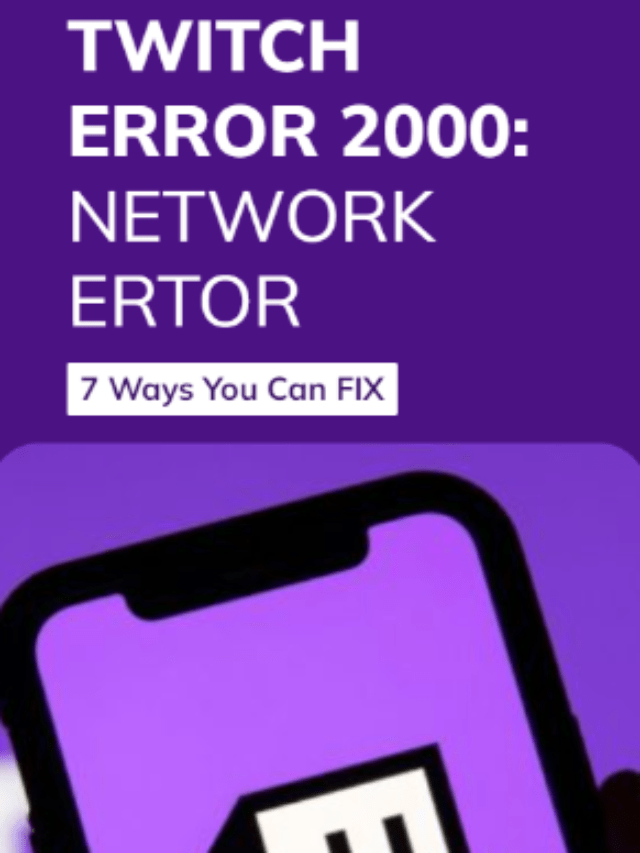 How To Fix Twitch Error 2000 Network Error On Opera/Chrome/Firefox?