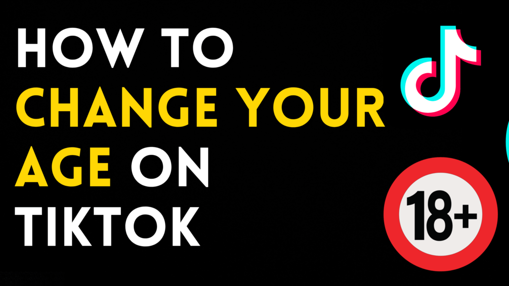 Here's How To Change Your Age On TikTok? [7 Steps]