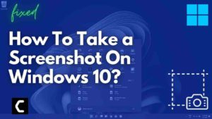 to take a screenshot Windows 10