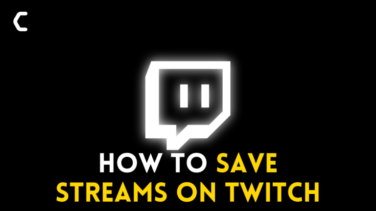 How to Save Streams on Twitch? Why Won’t My Twitch Streams Save?