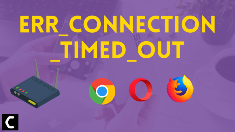 ERR_CONNECTION_TIMED_OUT Best Ways Explained [With Pictures]
