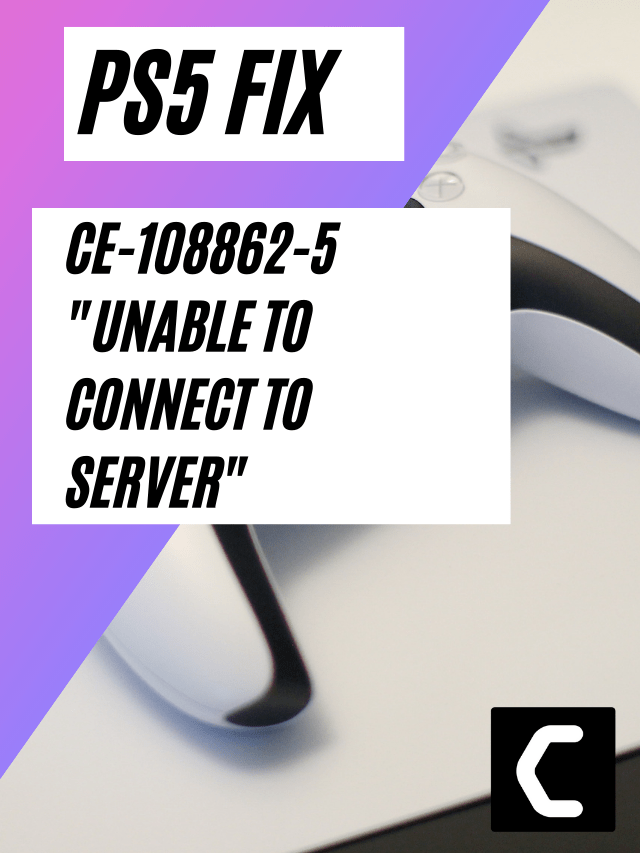 PS5 Error Code CE-108862-5? Can’t Connect to the Server