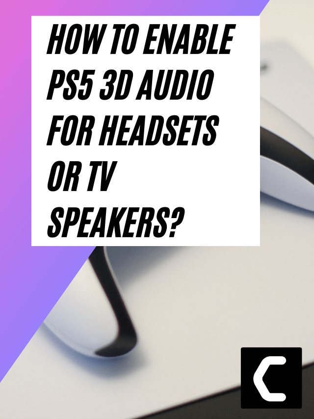 How To Enable PS5 3D Audio For Headsets Or TV Speakers?
