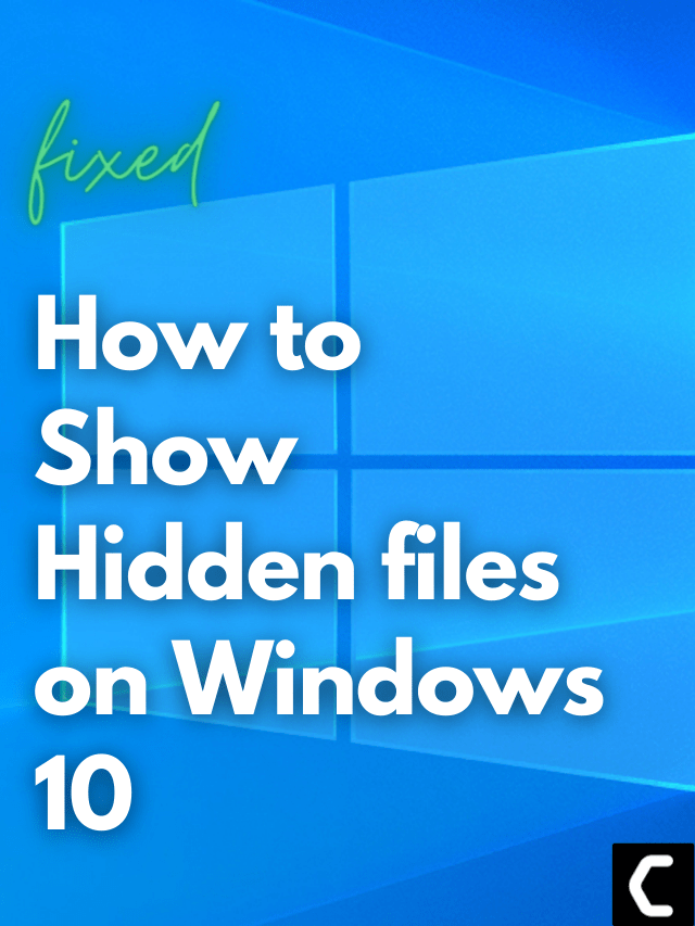 How to Show Hidden files on Windows 10
