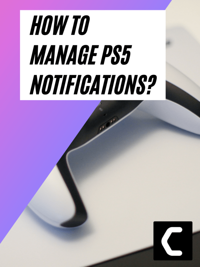 How To Manage PS5 Notifications? BEST Guide