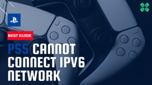 How to Fix Cannot Connect PS5 IPV6 Network