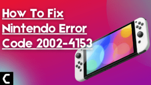 How To Fix Nintendo Error Code 2002-4153