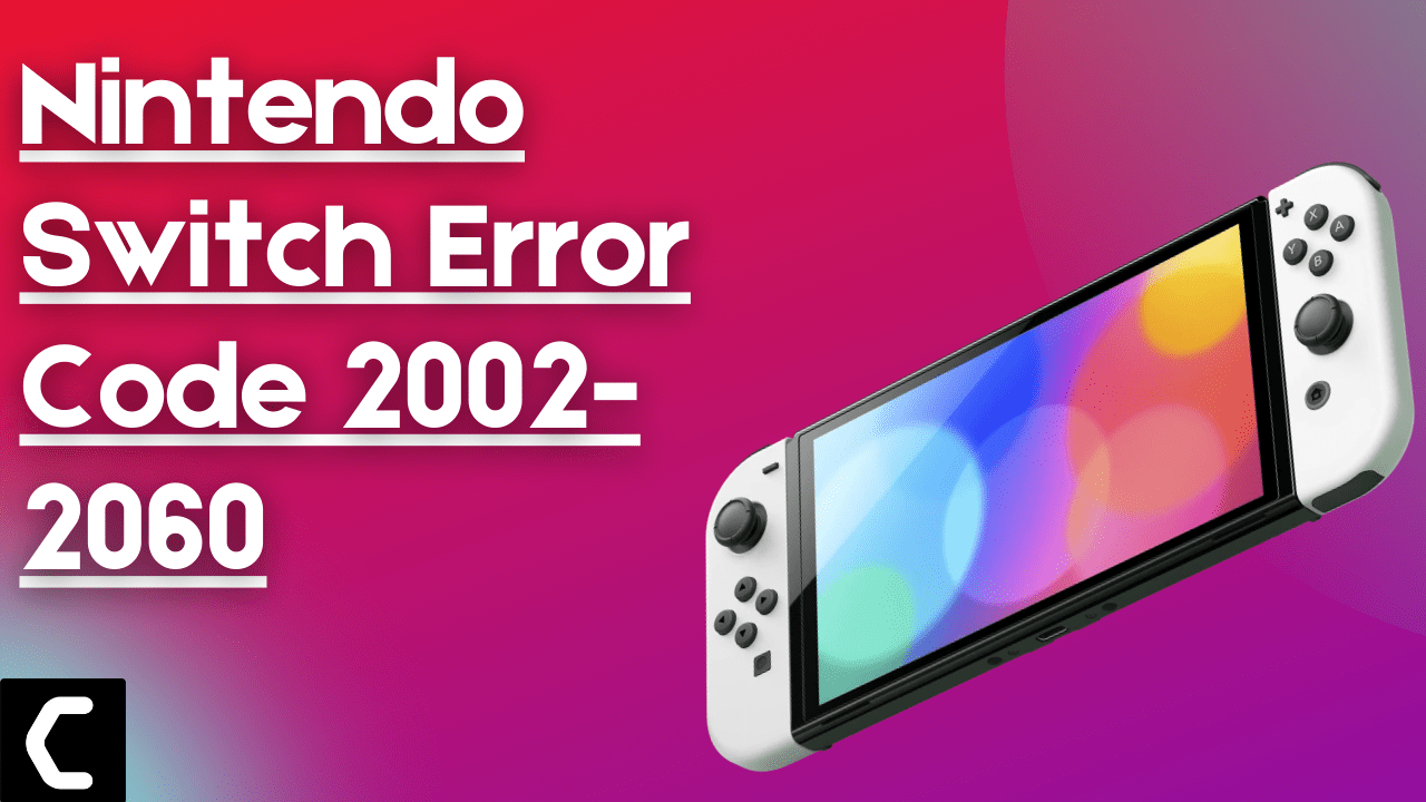 How To Fix Nintendo Switch Error Code 2002-2060? Best Guide