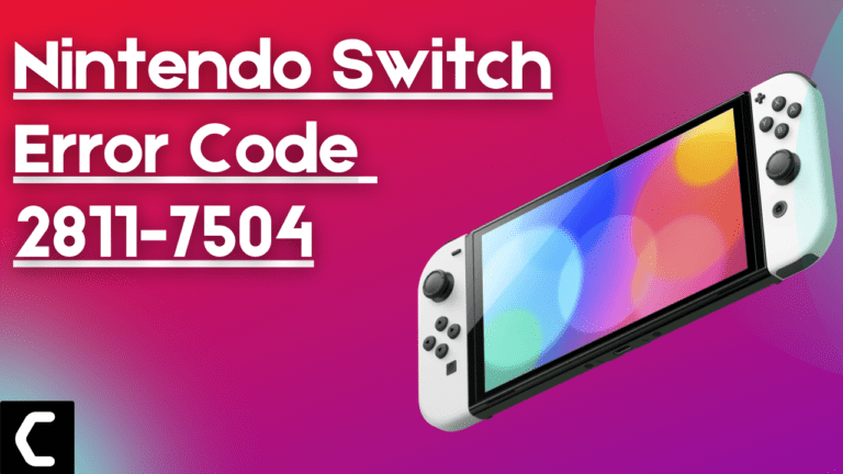 How To Fix Nintendo Switch Error Code 2811-7504? Best Guide