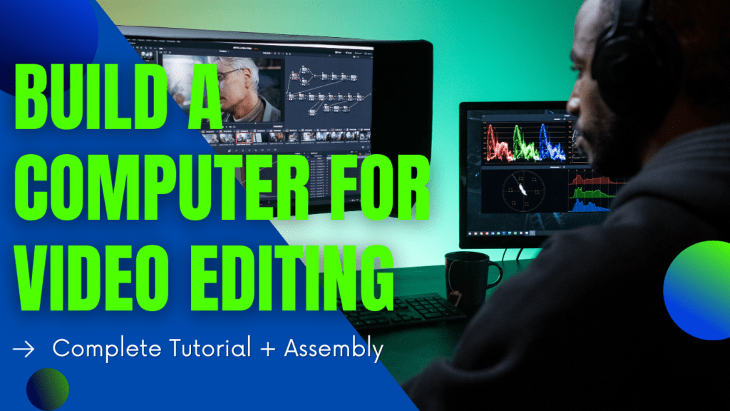how to build a computer for video editing