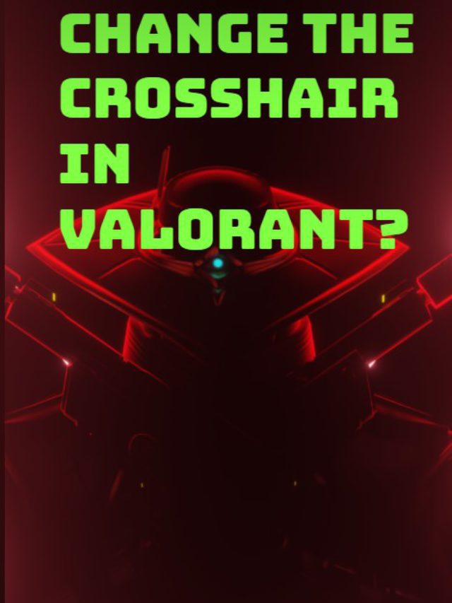 Change the Crosshair in Valorant? Super Easy Tutorial