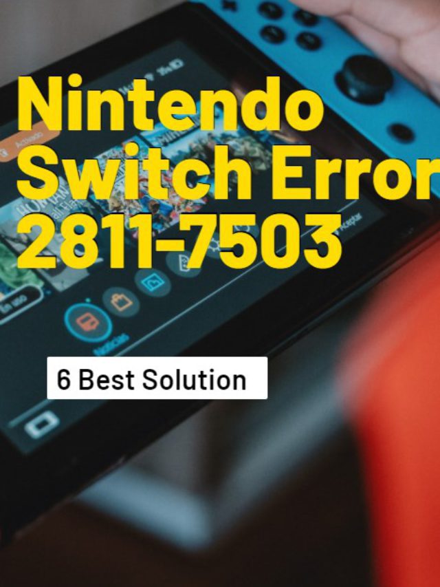 6 Best Ways To Fix Nintendo Switch Error 2811-7503