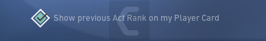 Show previous Act Rank on my Player Card Hide career in Valorant, games like valorant,how to appear offline on valorant,valorant streamer mode
