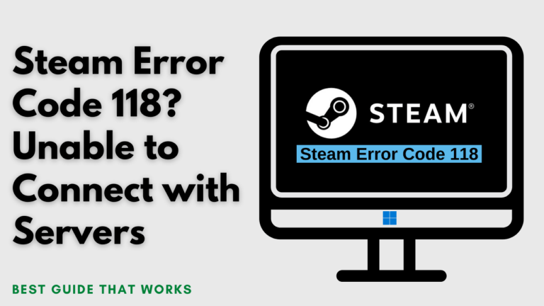 Steam Error Code 118? "Unable to Connect with Servers"
