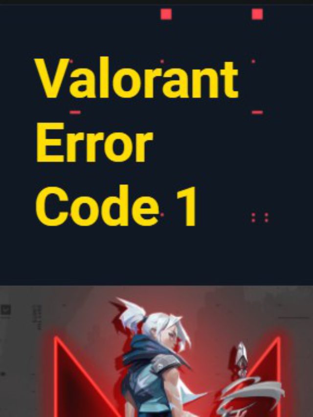 Valorant Error code 1? Fixed and solved  in Easy Way
