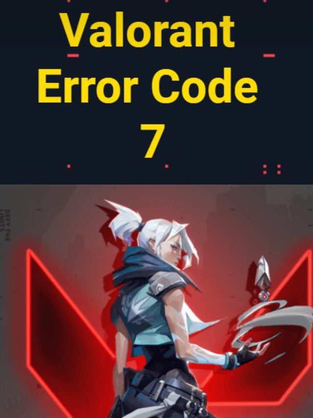 Valorant Error Code 7 “Couldn’t connect to session service” Super Guide