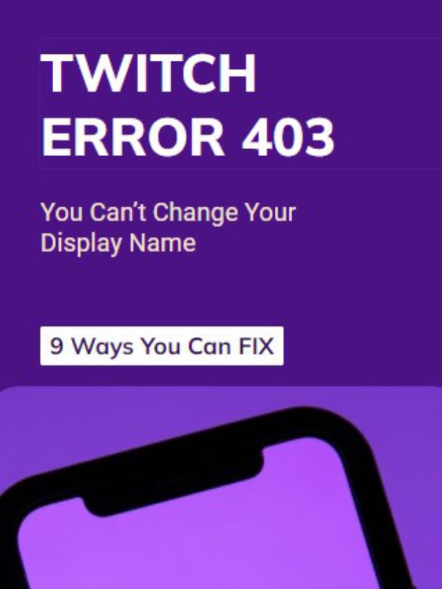 FIXED: Twitch Error 403 “Can’t Change Your Display Name”