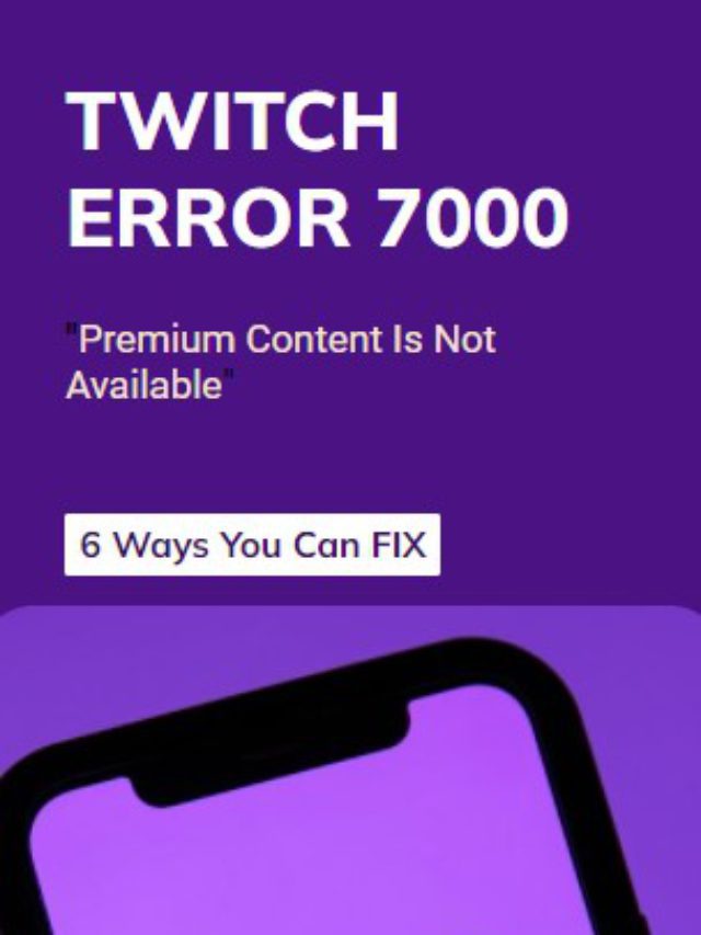 Twitch Error 7000 “Premium Content Not Available” Easy Fix