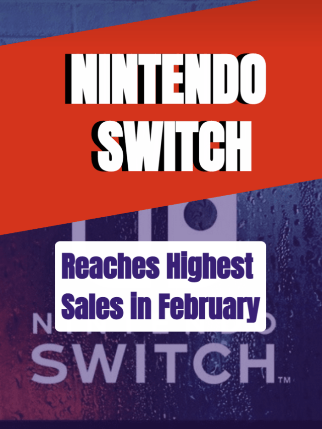 The Nintendo Switch Topped Console Sales once again in February