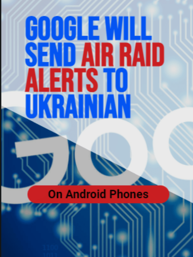 Google will send air raid alerts to Ukrainian Android users