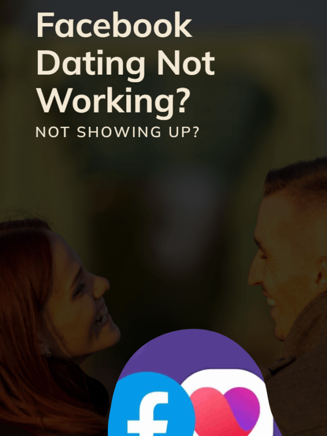 Why Is Facebook Dating Not Showing Up? [Exact Reasons]