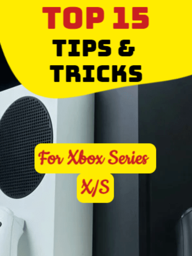 15 Xbox Series X/S Tips and tricks: Make Most Out of It!