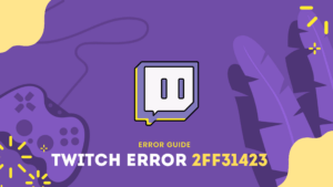 Twitch Error Code 2ff31423