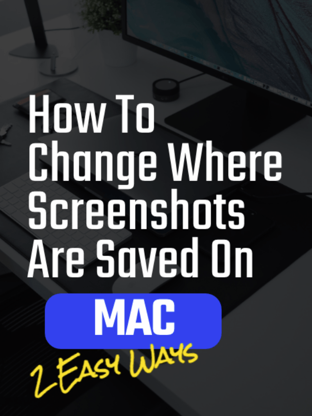 2 Easy Ways To Change Where Screenshots Are Saved On Mac
