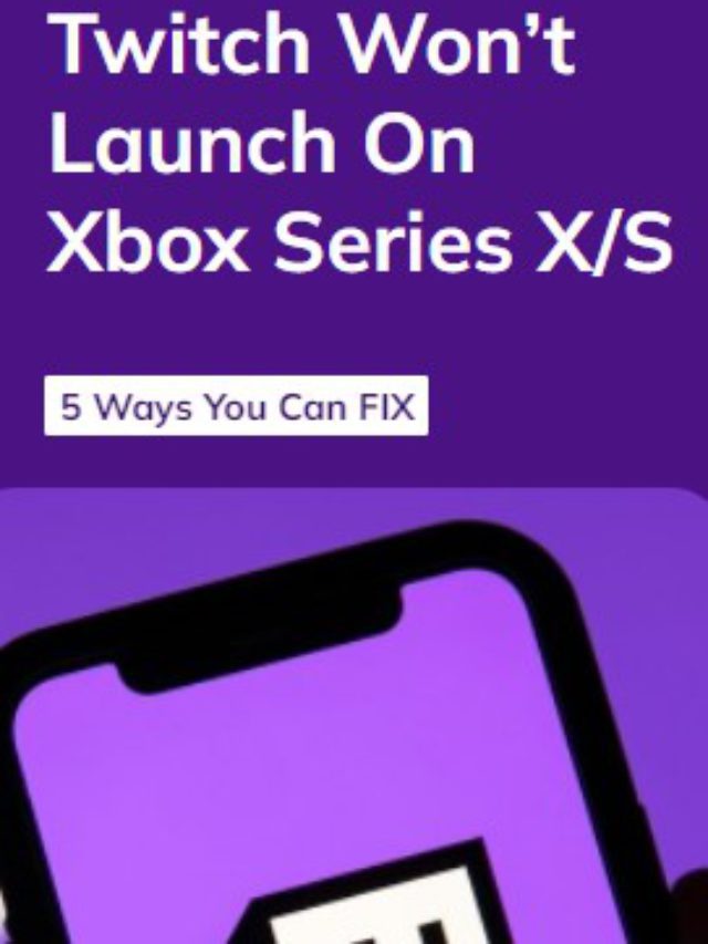 5 FIXES To Twitch Won’t Launch On Xbox Series X/S