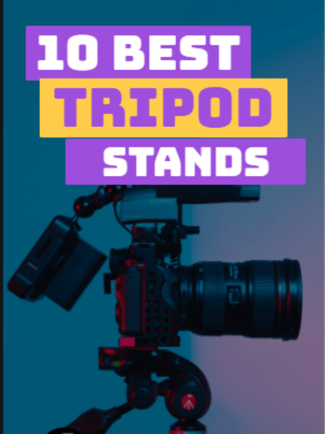 10 Best Tripod Stands to LEVEL UP Your Experience [Pros & Cons]